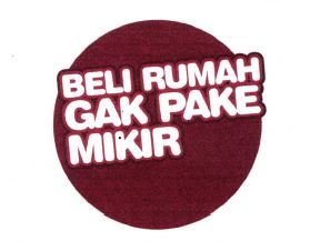 Trademark BELI RUMAH GAK PAKAI MIKIR