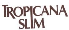 Trademark TROPICANA SLIM