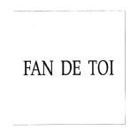 Trademark FAN DE TOI