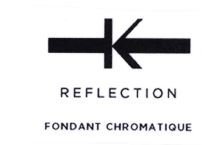 Trademark REFLECTION FONDANT CHROMATIQUE + LOGO