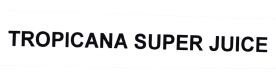 Trademark TROPICANA SUPER JUICE