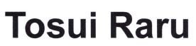 Trademark TOSUI RARU