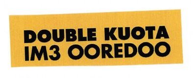 Trademark DOUBLE KUOTA IM3 OOREDOO