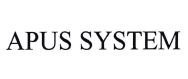 Trademark APUS SYSTEM