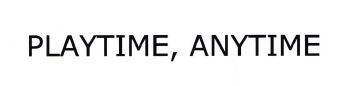 Trademark PLAYTIME, ANYTIME