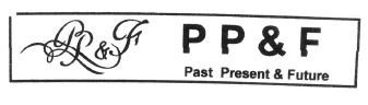 Trademark PP&F PAST PRESENT & FUTURE