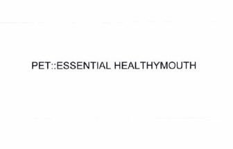 Trademark PET::ESSENTIAL HEALTHYMOUTH