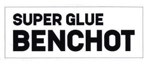 Trademark SUPER GLUE BENCHOT