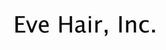 Trademark EVE HAIR, INC