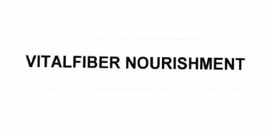 Trademark VITALFIBER NOURISHMENT