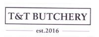 Trademark T&T BUTCHERY EST.2016 + LOGO