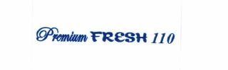 Trademark PREMIUM FRESH 110