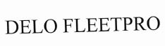 Trademark DELO FLEETPRO