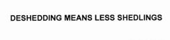 Trademark DESHEDDING MEANS LESS SHEDLINGS