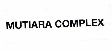 Trademark MUTIARA COMPLEX