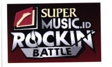 Trademark SUPER MUSIC.ID ROCKIN BATTLE + LOGO