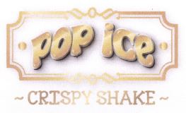 Trademark POP ICE CRISPY SHAKE + LOGO