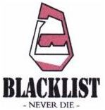 Trademark BLACKLIST NEVER DIE + LOGO