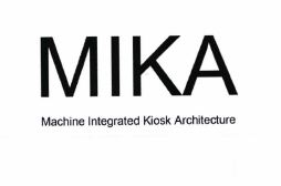 Trademark MIKA MACHINE INTEGRATED KIOSK ARCHITECTURE