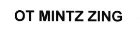 Trademark OT MINTZ ZING