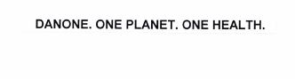 Trademark DANONE. ONE PLANET. ONE HEALTH.