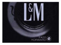 Trademark L & M FAST FORWARD + LOGO