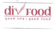 Trademark DIVFOOD GOOD LIFE.GOOD FOOD