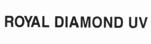 Trademark ROYAL DIAMOND UV