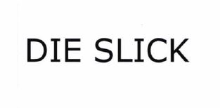 Trademark DIE SLICK