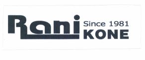 Trademark RANI KONE SINCE 1981
