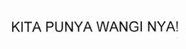 Trademark KITA PUNYA WANGI NYA!