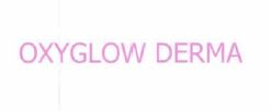 Trademark OXYGLOW DERMA