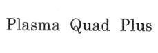 Trademark PLASMA QUAD PLUS