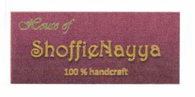 Trademark HOUSE OF SHOFFIENAYYA 100% HANDCRAFT