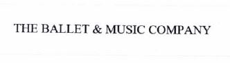 Trademark THE BALLET & MUSIC COMPANY