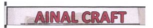 Trademark AINAL CRAFT + LOGO