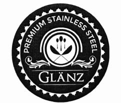 Trademark GLANZ PREMIUM STAINLESS STEEL + LOGO