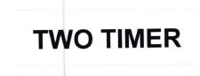 Trademark TWO TIMER