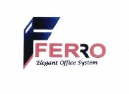 Trademark FERRO ELEGANT OFFICE SYSTEM + LOGO