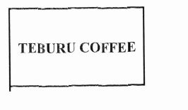 Trademark TEBURU COFFEE