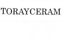 Trademark TORAYCERAM