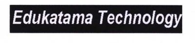 Trademark EDUKATAMA TECHNOLOGY