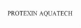 Trademark PROTEXIN AQUATECH