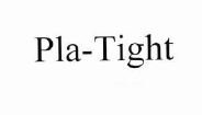 Trademark PLA-TIGHT