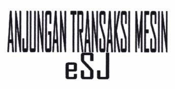 Trademark ANJUNGAN TRANSAKSI MESIN ESJ