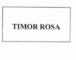 Trademark TIMOR ROSA