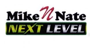 Trademark MIKE N NATE NEXT LEVEL