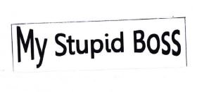 Trademark MY STUPID BOSS