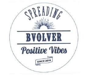 Trademark BVOLVER SPREADING POSITIVE VIBES SINCE 2016 + LUKISAN