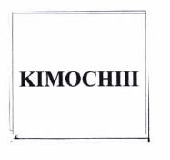 Trademark KIMOCHIII